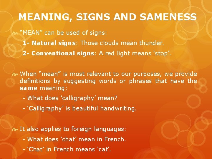 MEANING, SIGNS AND SAMENESS “MEAN” can be used of signs: 1 - Natural signs: