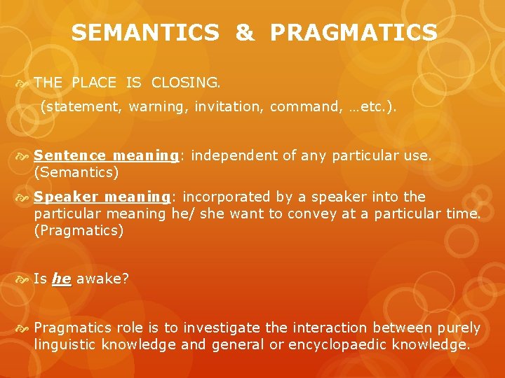 SEMANTICS & PRAGMATICS THE PLACE IS CLOSING. (statement, warning, invitation, command, …etc. ). Sentence