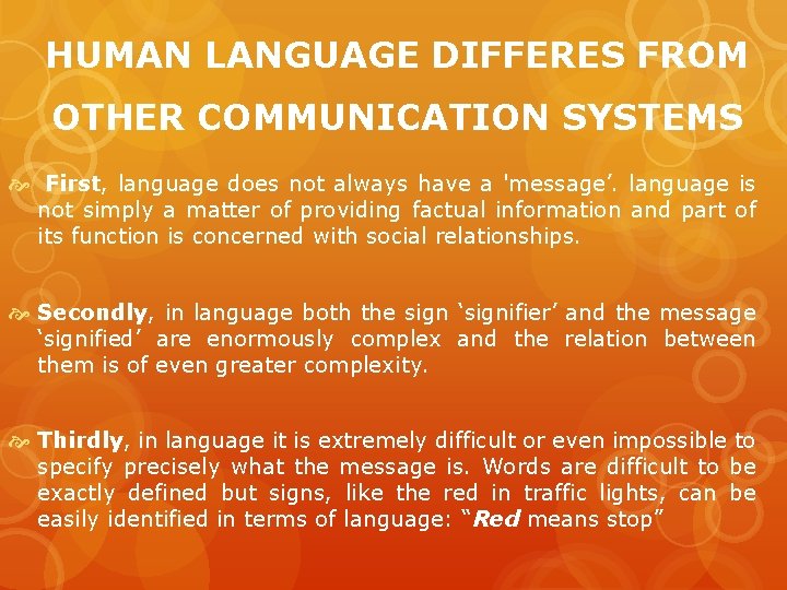 HUMAN LANGUAGE DIFFERES FROM OTHER COMMUNICATION SYSTEMS First, language does not always have a