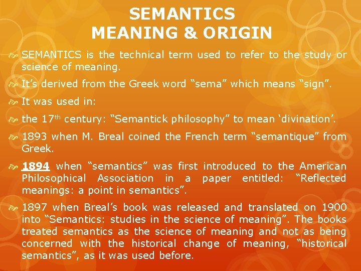 SEMANTICS MEANING & ORIGIN SEMANTICS is the technical term used to refer to the