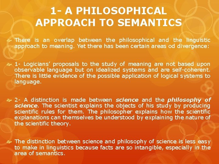 1 - A PHILOSOPHICAL APPROACH TO SEMANTICS There is an overlap between the philosophical