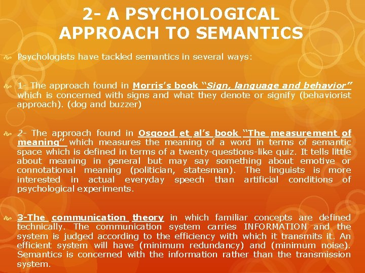 2 - A PSYCHOLOGICAL APPROACH TO SEMANTICS Psychologists have tackled semantics in several ways: