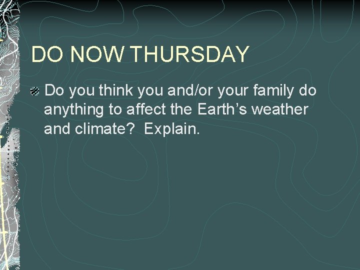 DO NOW THURSDAY Do you think you and/or your family do anything to affect