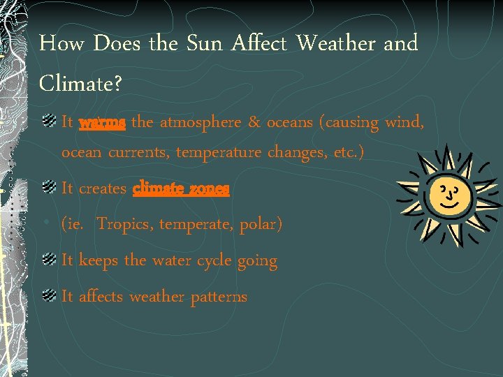 How Does the Sun Affect Weather and Climate? It warms the atmosphere & oceans