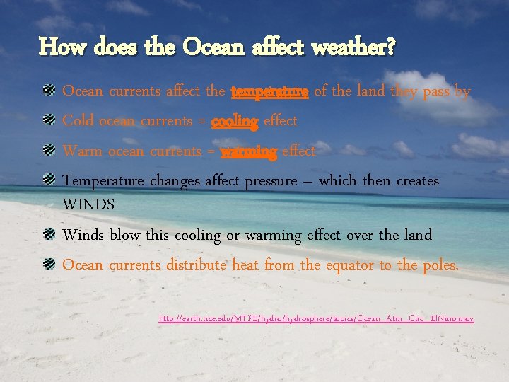 How does the Ocean affect weather? Ocean currents affect the temperature of the land