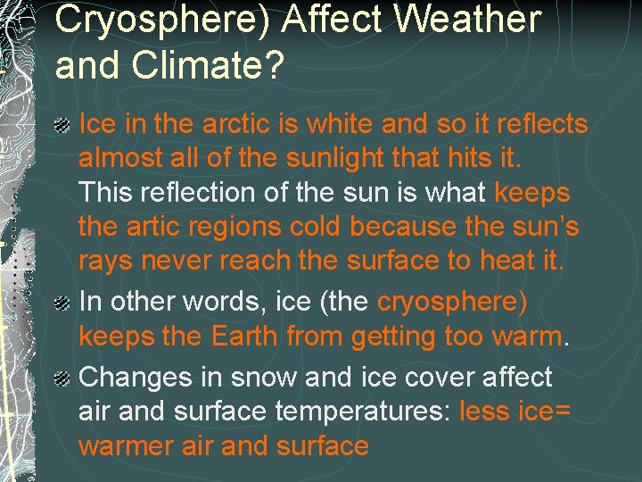 Cryosphere) Affect Weather and Climate? Ice in the arctic is white and so it