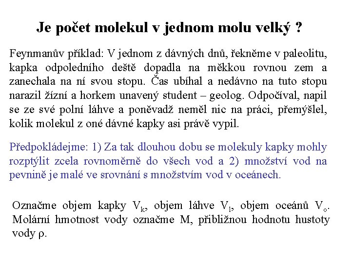 Je počet molekul v jednom molu velký ? Feynmanův příklad: V jednom z dávných