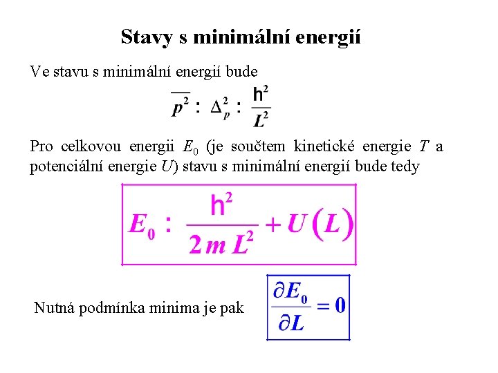 Stavy s minimální energií Ve stavu s minimální energií bude Pro celkovou energii E