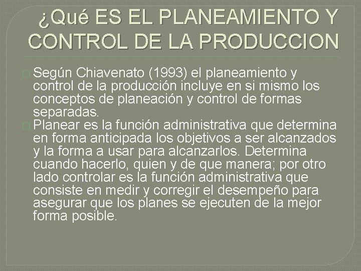 ¿Qué ES EL PLANEAMIENTO Y CONTROL DE LA PRODUCCION � Según Chiavenato (1993) el