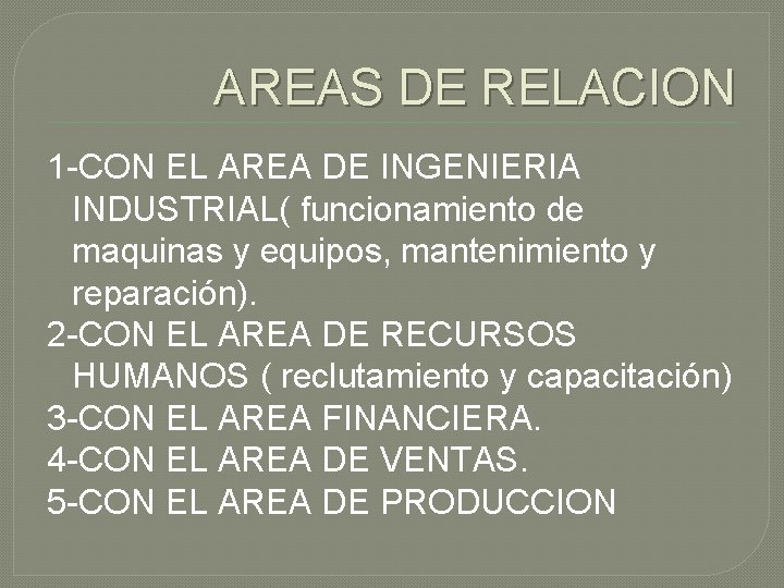 AREAS DE RELACION 1 -CON EL AREA DE INGENIERIA INDUSTRIAL( funcionamiento de maquinas y