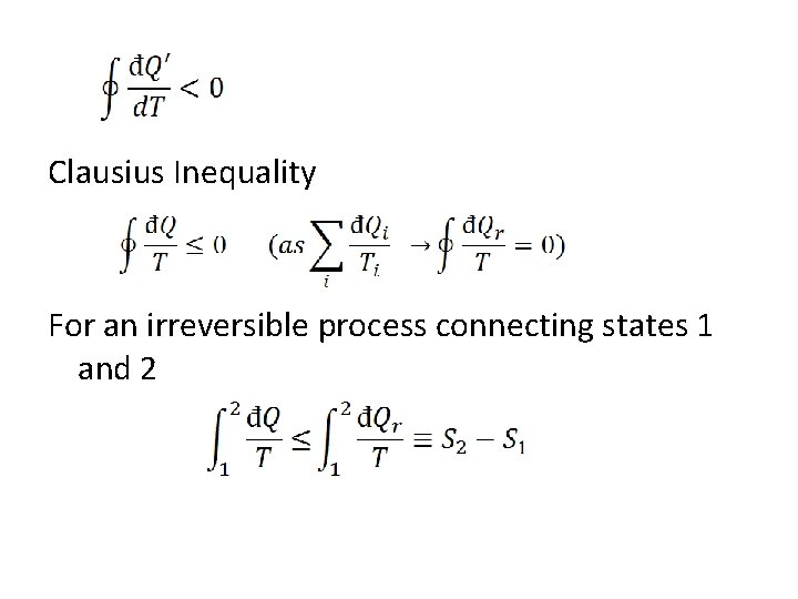 Clausius Inequality For an irreversible process connecting states 1 and 2 