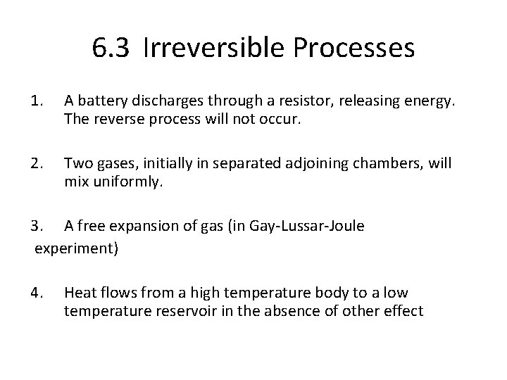 6. 3 Irreversible Processes 1. A battery discharges through a resistor, releasing energy. The