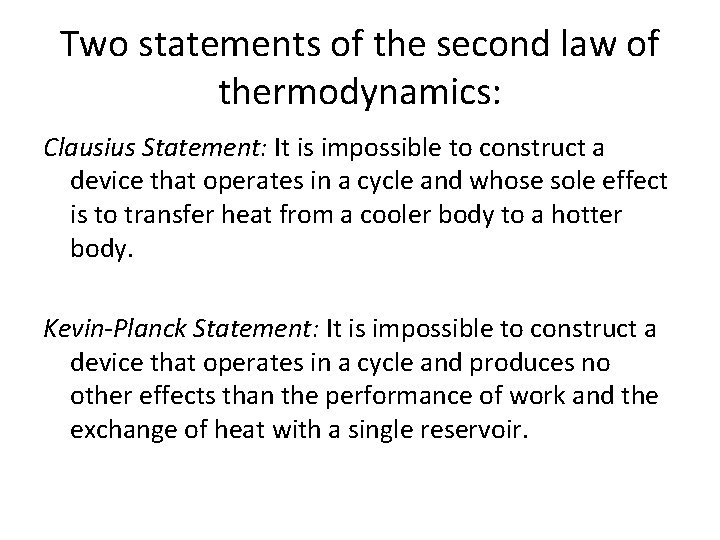 Two statements of the second law of thermodynamics: Clausius Statement: It is impossible to