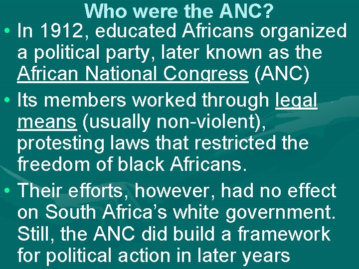 Who were the ANC? • In 1912, educated Africans organized a political party, later