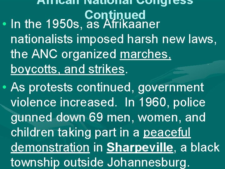 African National Congress Continued • In the 1950 s, as Afrikaaner nationalists imposed harsh