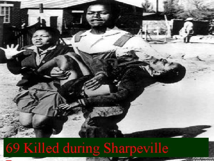 69 Killed during Sharpeville 