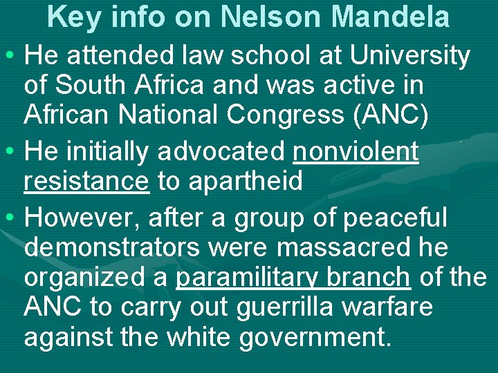 Key info on Nelson Mandela • He attended law school at University of South