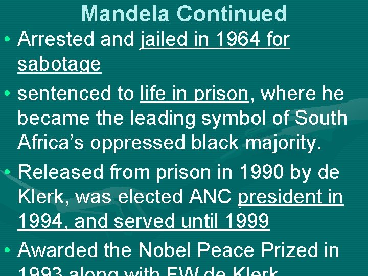 Mandela Continued • Arrested and jailed in 1964 for sabotage • sentenced to life