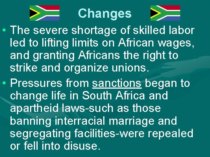 Changes • The severe shortage of skilled labor led to lifting limits on African