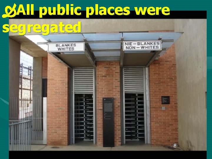  All public places were segregated 