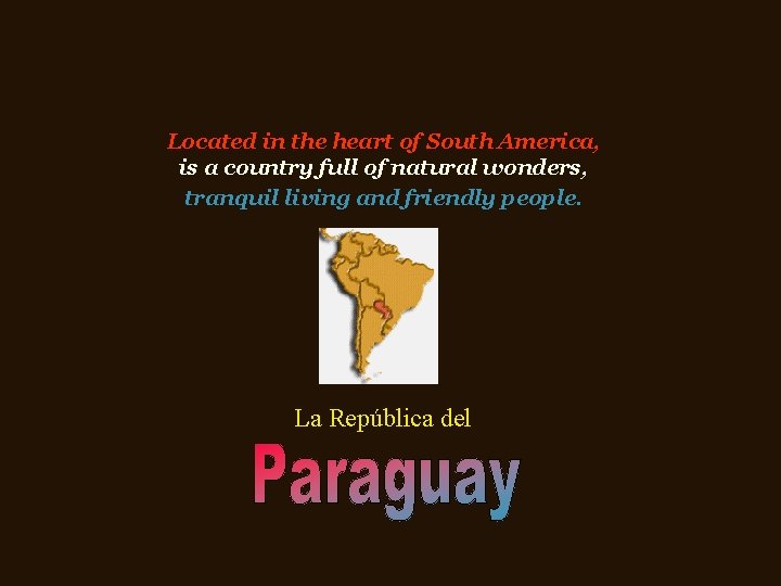 Introduction Located in the heart of South America, is a country full of natural