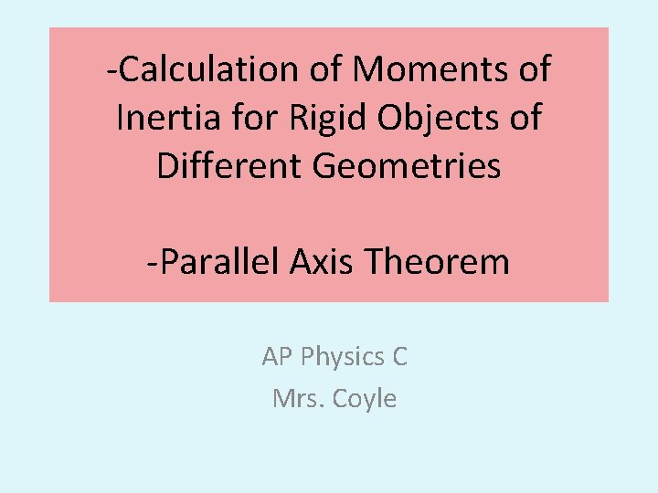 -Calculation of Moments of Inertia for Rigid Objects of Different Geometries -Parallel Axis Theorem