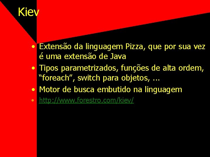 Kiev • Extensão da linguagem Pizza, que por sua vez é uma extensão de