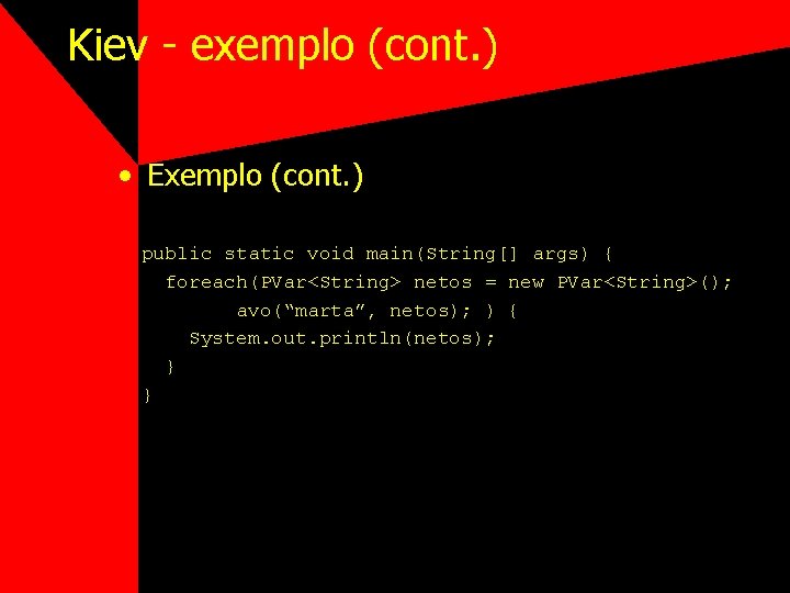 Kiev - exemplo (cont. ) • Exemplo (cont. ) public static void main(String[] args)