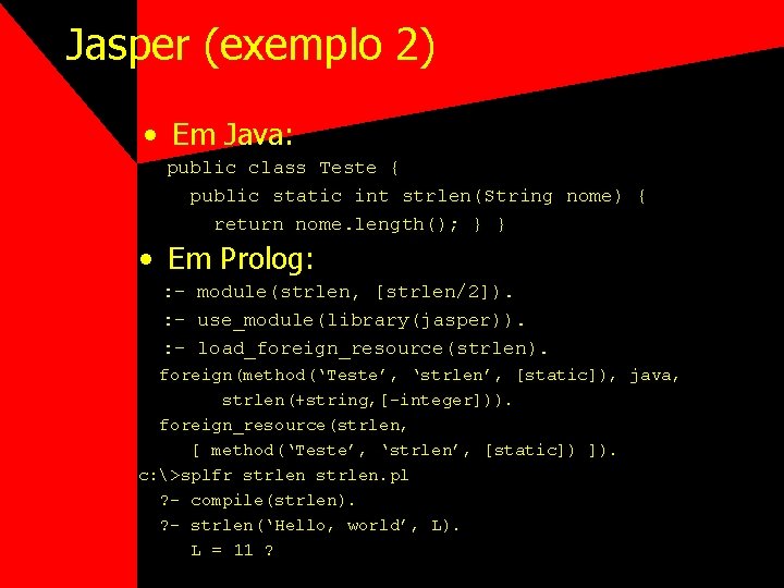 Jasper (exemplo 2) • Em Java: public class Teste { public static int strlen(String