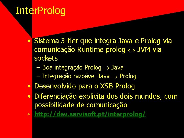 Inter. Prolog • Sistema 3 -tier que integra Java e Prolog via comunicação Runtime
