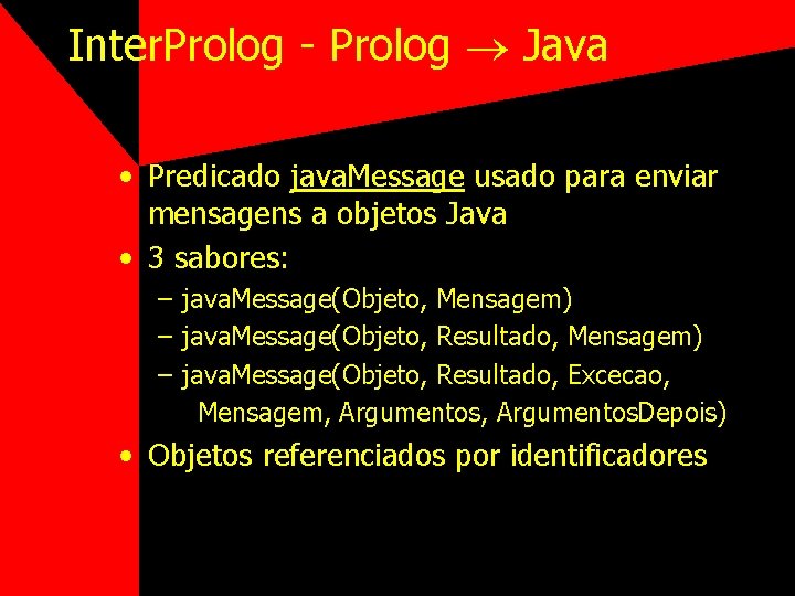 Inter. Prolog - Prolog Java • Predicado java. Message usado para enviar mensagens a