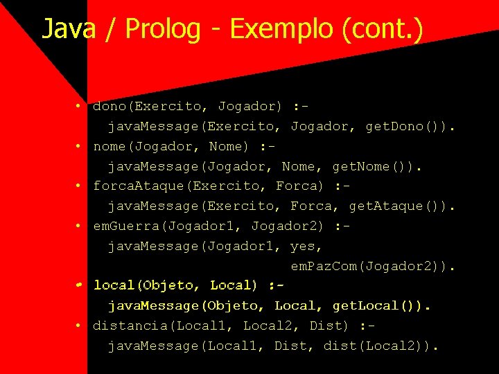 Java / Prolog - Exemplo (cont. ) • dono(Exercito, Jogador) : java. Message(Exercito, Jogador,
