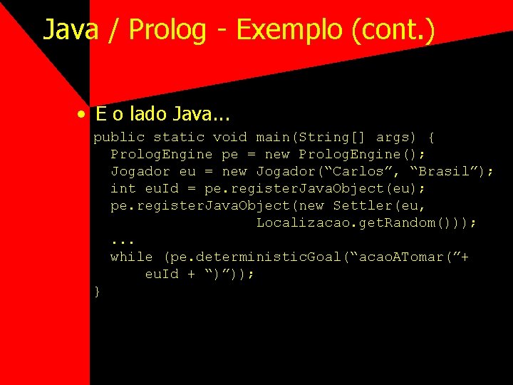 Java / Prolog - Exemplo (cont. ) • E o lado Java. . .