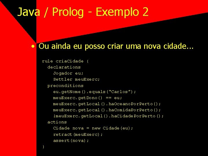 Java / Prolog - Exemplo 2 • Ou ainda eu posso criar uma nova