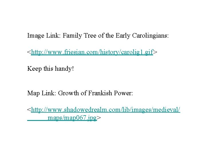 Image Link: Family Tree of the Early Carolingians: <http: //www. friesian. com/history/carolig 1. gif>