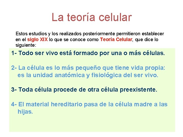 La teoría celular Estos estudios y los realizados posteriormente permitieron establecer en el siglo