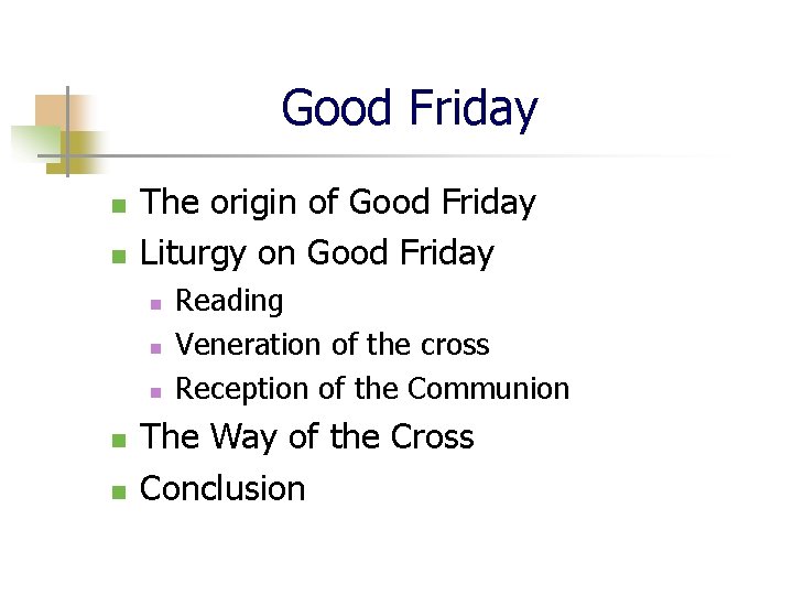 Good Friday n n The origin of Good Friday Liturgy on Good Friday n Good Friday n n The origin of Good Friday Liturgy on Good Friday n