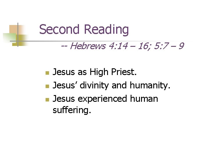 Second Reading -- Hebrews 4: 14 – 16; 5: 7 – 9 n n Second Reading -- Hebrews 4: 14 – 16; 5: 7 – 9 n n