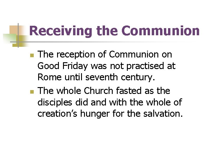 Receiving the Communion n n The reception of Communion on Good Friday was not Receiving the Communion n n The reception of Communion on Good Friday was not