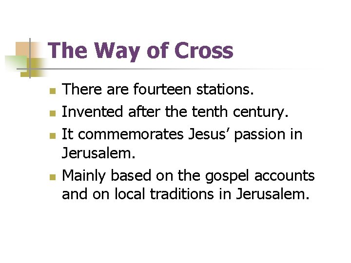 The Way of Cross n n There are fourteen stations. Invented after the tenth The Way of Cross n n There are fourteen stations. Invented after the tenth