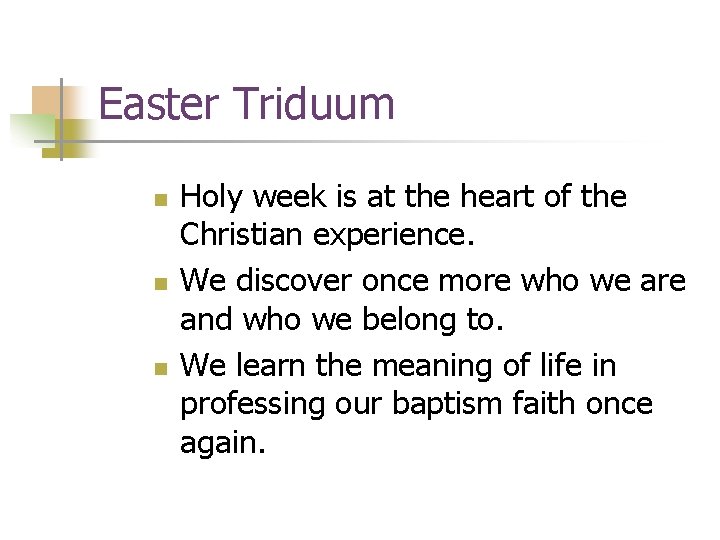 Easter Triduum n n n Holy week is at the heart of the Christian Easter Triduum n n n Holy week is at the heart of the Christian