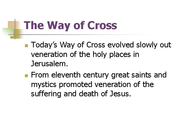 The Way of Cross n n Today’s Way of Cross evolved slowly out veneration The Way of Cross n n Today’s Way of Cross evolved slowly out veneration