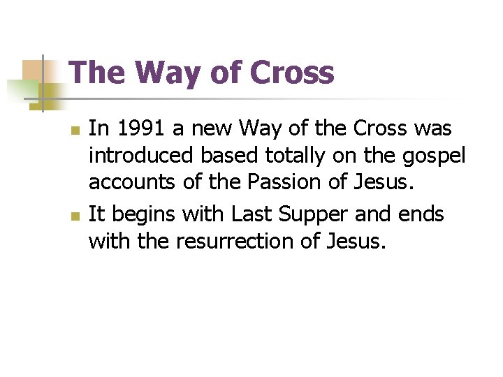 The Way of Cross n n In 1991 a new Way of the Cross The Way of Cross n n In 1991 a new Way of the Cross
