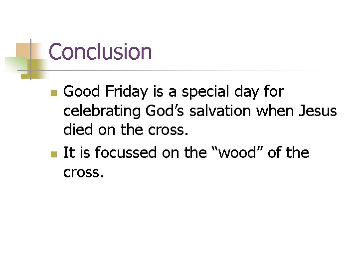 Conclusion n n Good Friday is a special day for celebrating God’s salvation when Conclusion n n Good Friday is a special day for celebrating God’s salvation when