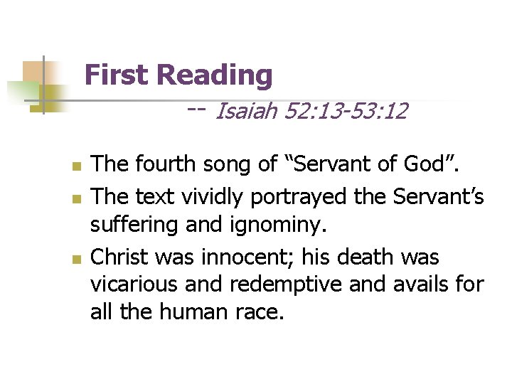 First Reading -- Isaiah 52: 13 -53: 12 n n n The fourth song First Reading -- Isaiah 52: 13 -53: 12 n n n The fourth song