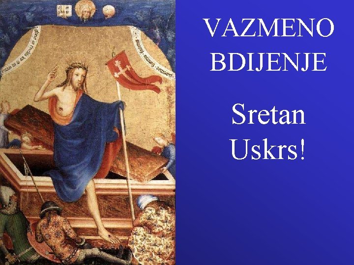 VAZMENO BDIJENJE Sretan Uskrs! 