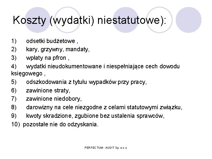 Koszty (wydatki) niestatutowe): 1) odsetki budżetowe , 2) kary, grzywny, mandaty, 3) wpłaty na