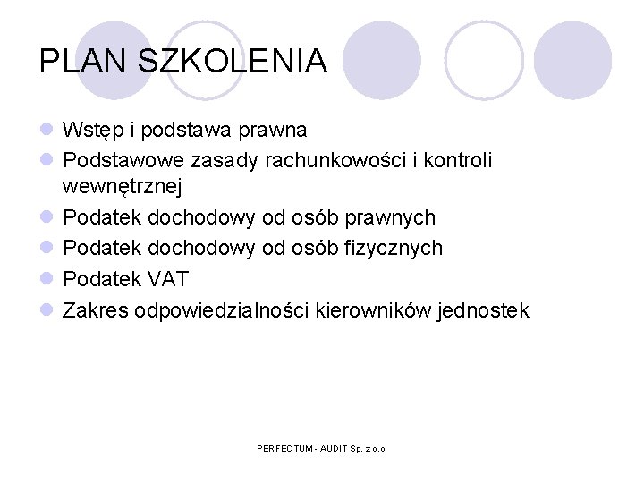 PLAN SZKOLENIA l Wstęp i podstawa prawna l Podstawowe zasady rachunkowości i kontroli wewnętrznej