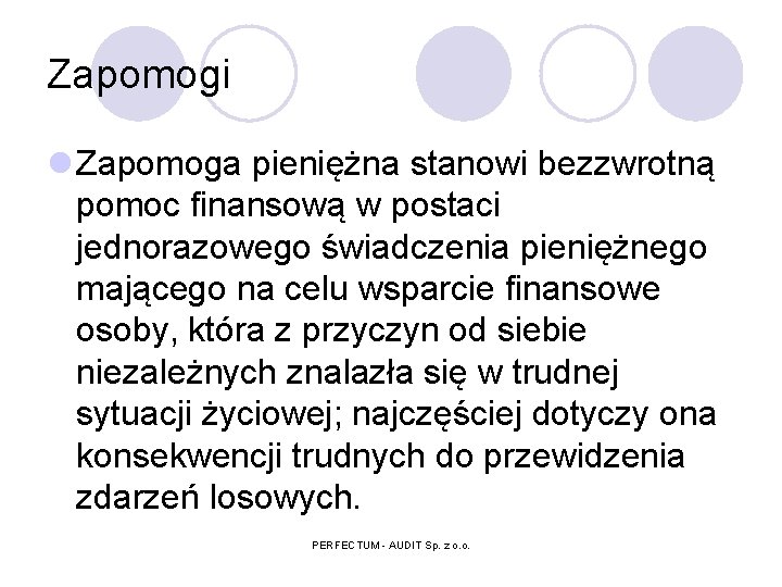 Zapomogi l Zapomoga pieniężna stanowi bezzwrotną pomoc finansową w postaci jednorazowego świadczenia pieniężnego mającego