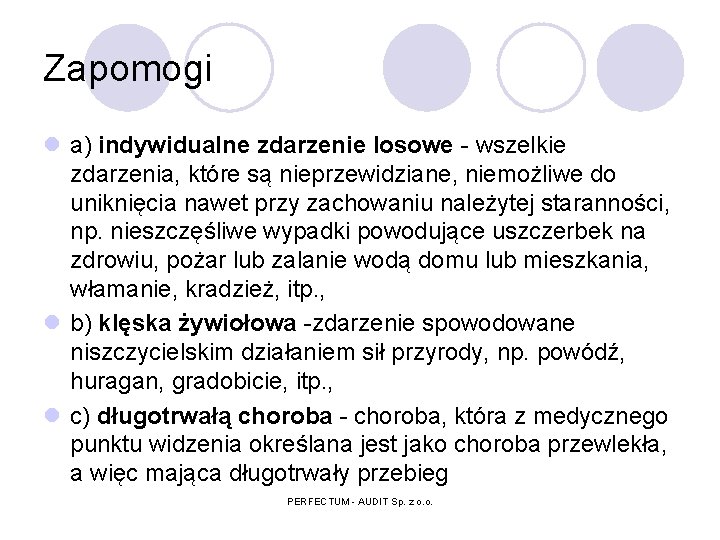 Zapomogi l a) indywidualne zdarzenie losowe - wszelkie zdarzenia, które są nieprzewidziane, niemożliwe do